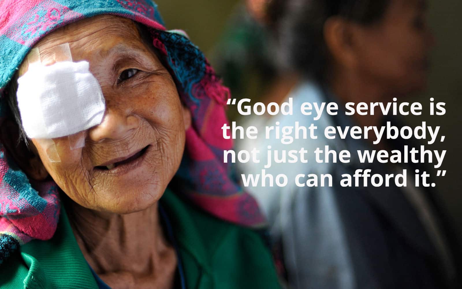 "Good eye service is the right of everybody, not just the wealthy who can afford it."